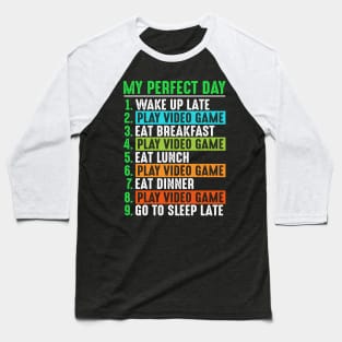 My Perfect Day Video Games Funny PC Day T-Shirt Baseball T-Shirt